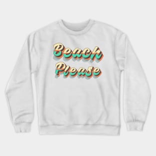 Beach Please Retro Style Crewneck Sweatshirt